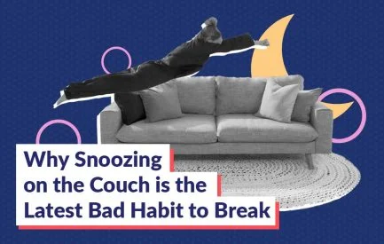 Why Snoozing on the Couch is the Latest Bad Habit to Break