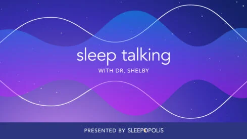 Sleepopolis Has Launched a Podcast! Check Out โSleep Talking With Dr. Shelbyโ