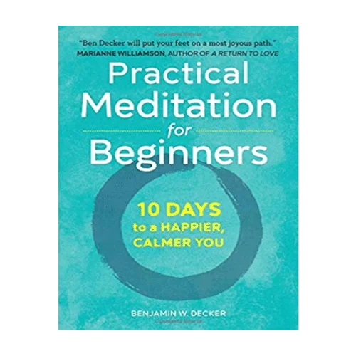 Practical Meditation for Beginners: 10 Days to a Happier, Calmer You