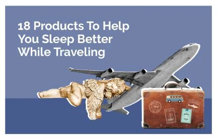 18 Products To Help You Sleep Better While Traveling